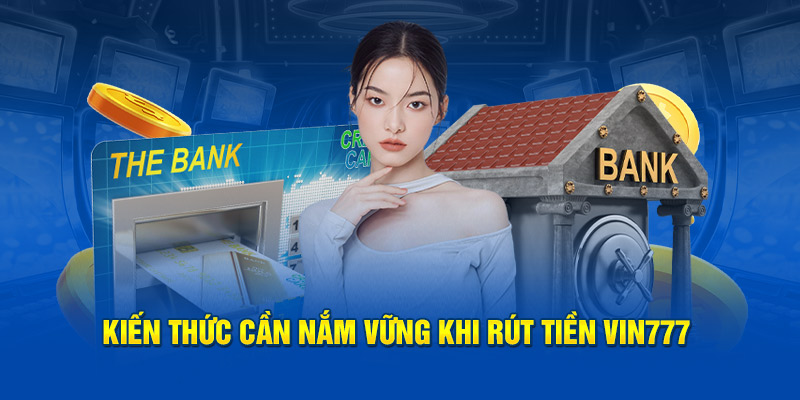 Giới hạn và lưu ý khi rút tiền tại VIN777